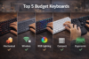 Top 5 Budget Keyboards