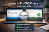 How to Fix DNS Errors in Windows and Mac