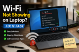 Wi-Fi Not Showing on Laptop? Fix It Fast