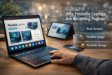 Why Foldable Laptops Are Becoming Popular