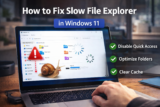 How to Fix Slow File Explorer in Windows 11